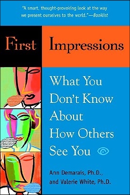 First Impressions: What You Don&#39;t Know about How Others See You