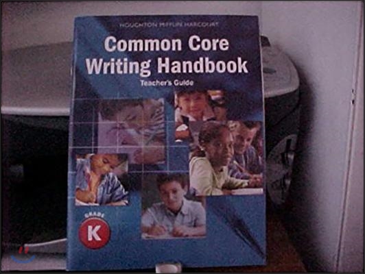 HB-Common Core Writing Handbook Teacher&#39;s Guide (Grade K)