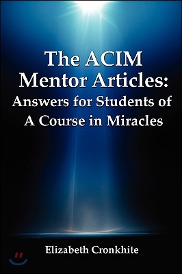 The Acim Mentor Articles: Answers for Students of a Course in Miracles