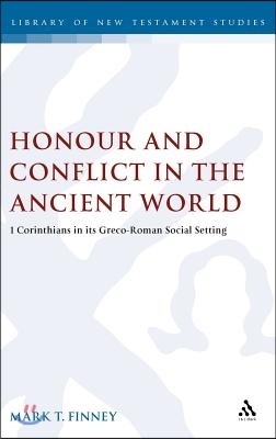 Honour and Conflict in the Ancient World: 1 Corinthians in Its Greco-Roman Social Setting