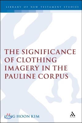 Significance of Clothing Imagery in the Pauline Corpus