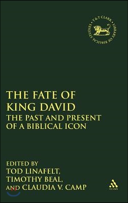 The Fate of King David: The Past and Present of a Biblical Icon