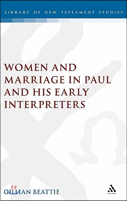 Women and Marriage in Paul and His Early Interpreters