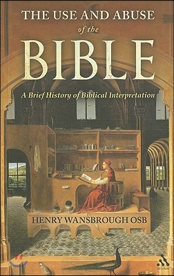 The Use and Abuse of the Bible: A Brief History of Biblical Interpretation