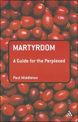 Martyrdom: A Guide for the Perplexed