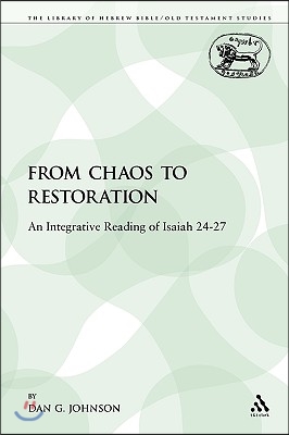 From Chaos to Restoration: An Integrative Reading of Isaiah 24-27