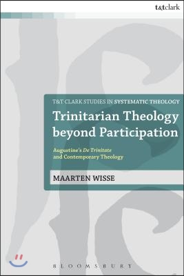 Trinitarian Theology Beyond Participation: Augustine&#39;s de Trinitate and Contemporary Theology