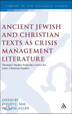 Ancient Jewish and Christian Texts as Crisis Management Literature: Thematic Studies from the Centre for Early Christian Studies