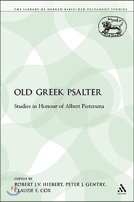 The Old Greek Psalter: Studies in Honour of Albert Pietersma