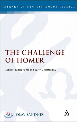 The Challenge of Homer: School, Pagan Poets and Early Christianity