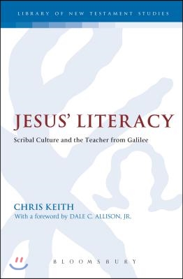 Jesus&#39; Literacy: Scribal Culture and the Teacher from Galilee