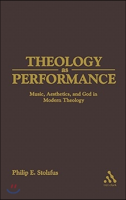 Theology as Performance: Music, Aesthetics, and God in Western Thought