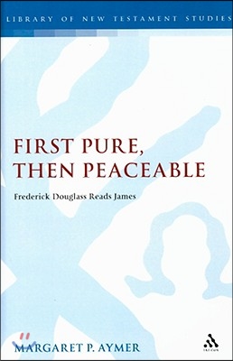 First Pure, Then Peaceable: Frederick Douglass Reads James