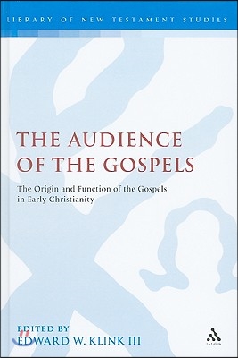 The Audience of the Gospels: The Origin and Function of the Gospels in Early Christianity