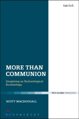 More Than Communion: Imagining an Eschatological Ecclesiology