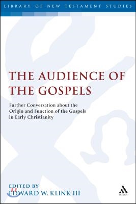 The Audience of the Gospels: The Origin and Function of the Gospels in Early Christianity