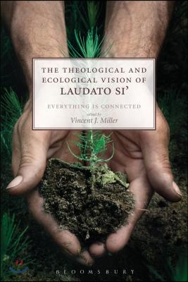 The Theological and Ecological Vision of Laudato Si': Everything Is Connected