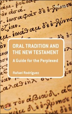Oral Tradition and the New Testament: A Guide for the Perplexed