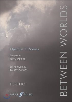 Between Worlds: Opera in 11 Scenes, Libretto