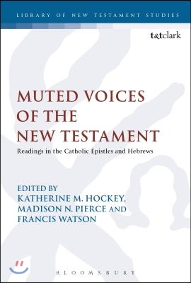 Muted Voices of the New Testament: Readings in the Catholic Epistles and Hebrews