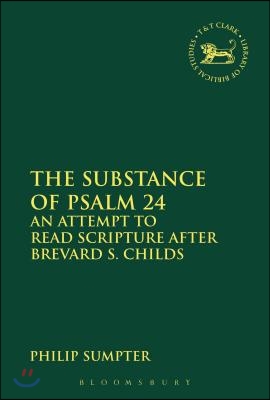 The Substance of Psalm 24: An Attempt to Read Scripture After Brevard S. Childs