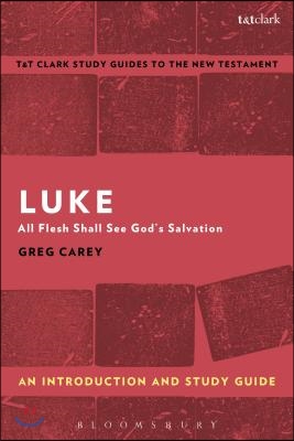 Luke: An Introduction and Study Guide: All Flesh Shall See God&#39;s Salvation