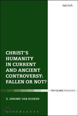 Christ's Humanity in Current and Ancient Controversy: Fallen or Not?