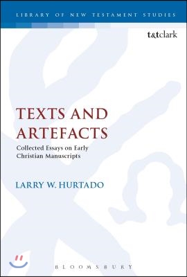 Texts and Artefacts: Selected Essays on Textual Criticism and Early Christian Manuscripts