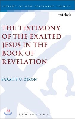 The Testimony of the Exalted Jesus: The 'Testimony of Jesus' in the Book of Revelation