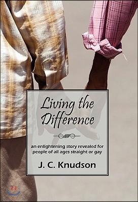 Living the Difference: An Enlightening Story Revealed for People of All Ages Straight or Gay