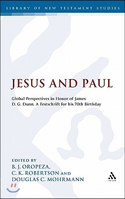 Jesus and Paul: Global Perspectives in Honour of James D. G. Dunn. a Festschrift for His 70th Birthday