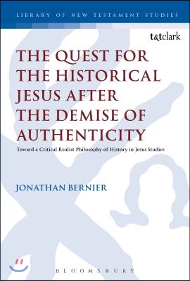 The Quest for the Historical Jesus After the Demise of Authenticity: Toward a Critical Realist Philosophy of History in Jesus Studies