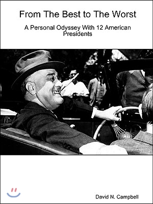 From The Best to The Worst-A Personal Odyssey with 12 American Presidents