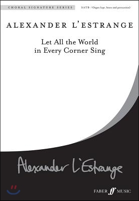 Let All the World in Every Corner Sing: Satb, Choral Octavo