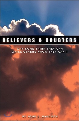 Believers &amp; Doubters: Why Some Think They Can While Others Know They Can&#39;t