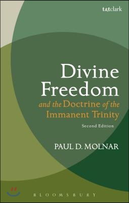 Divine Freedom and the Doctrine of the Immanent Trinity: In Dialogue with Karl Barth and Contemporary Theology