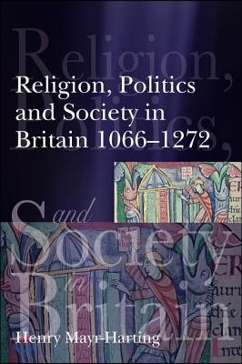 Religion, Politics and Society in Britain 1066-1272