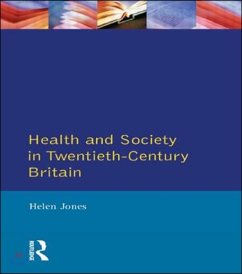 Health and Society in Twentieth Century Britain