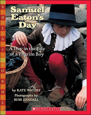 Samuel Eaton's Day: A Day in the Life of a Pilgrim Boy                                              