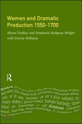 Women and Dramatic Production 1550 - 1700