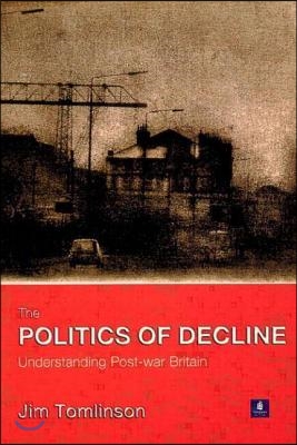 The Politics of Decline: Understanding Postwar Britain
