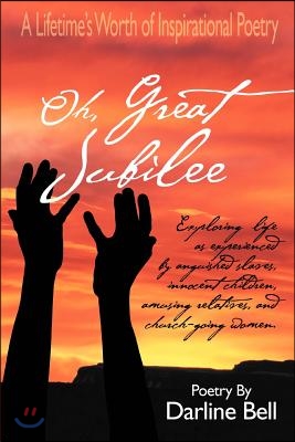 Oh, Great Jubilee: A Lifetime&#39;s Worth of Inspirational Poetry