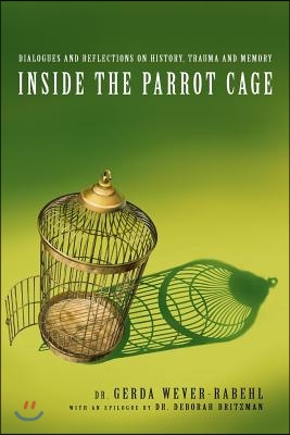 Inside the Parrot Cage: Dialogues and Reflections on History and Trauma