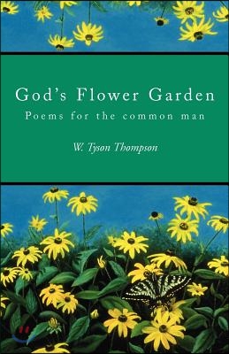 God&#39;s Flower Garden: Poems for the Common Man