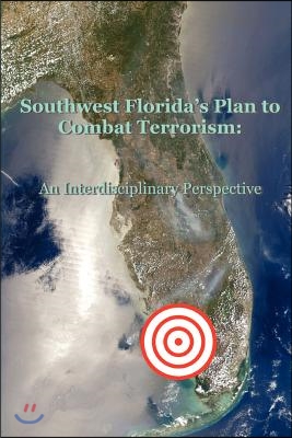 Southwest Florida&#39;s Plan to Combat Terrorism: An Interdisciplinary Perspective