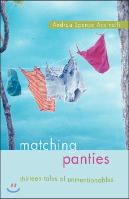 Matching Panties: Thirteen Tales of Unmentionables
