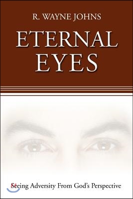 Eternal Eyes: Seeing Adversity from God&#39;s Perspective