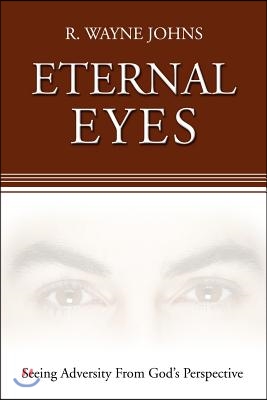 Eternal Eyes: Seeing Adversity from God's Perspective