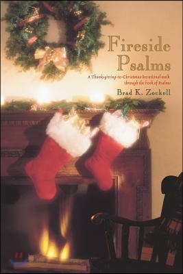 Fireside Psalms: A Thanksgiving-To-Christmas Devotional Walk Through the Book of Psalms