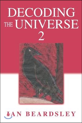 Decoding The Universe 2